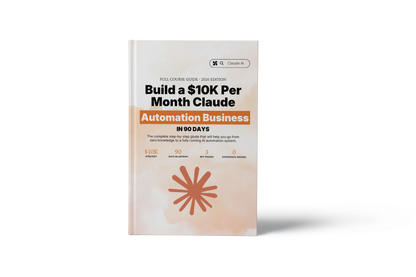 Build a $10K Per Month Claude Automation Business in 90 Days